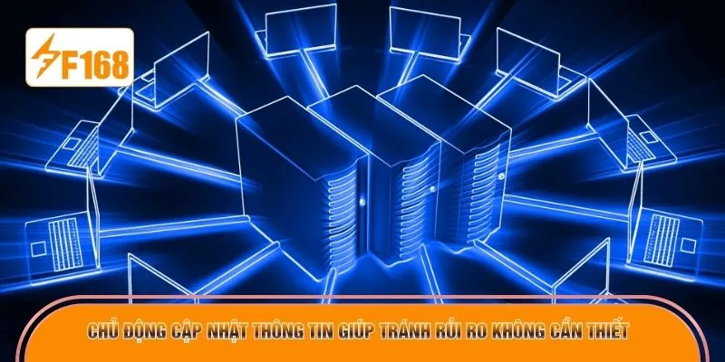 Chủ động cập nhật thông tin giúp tránh rủi ro không cần thiết