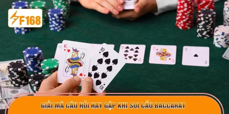 Giải mã câu hỏi hay gặp khi soi cầu Baccarat