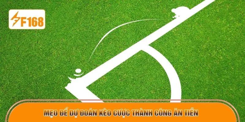 Mẹo để dự đoán kèo cược thành công ăn tiền