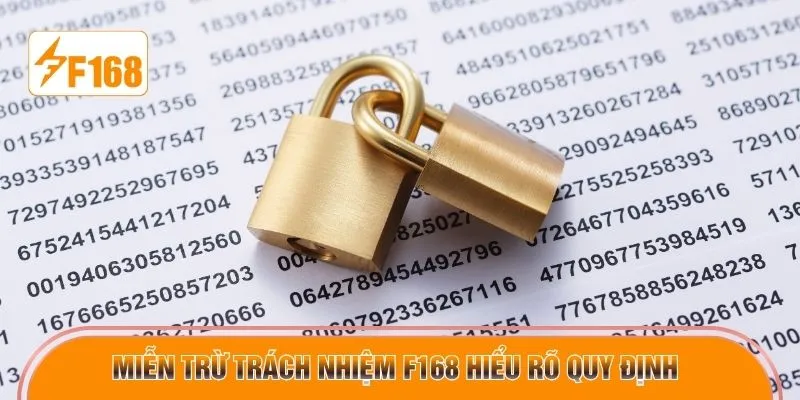 Miễn trừ trách nhiệm F168 hiểu rõ quy định