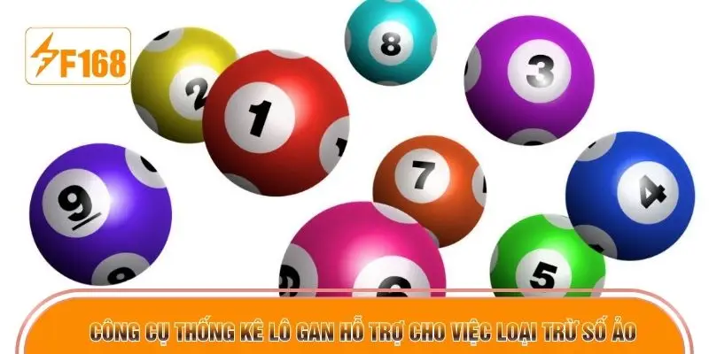 Công cụ thống kê lô gan hỗ trợ cho việc loại trừ số ảo