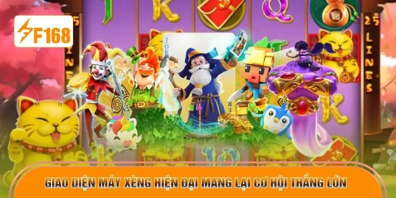 Giao diện máy xèng hiện đại mang lại cơ hội thắng lớn