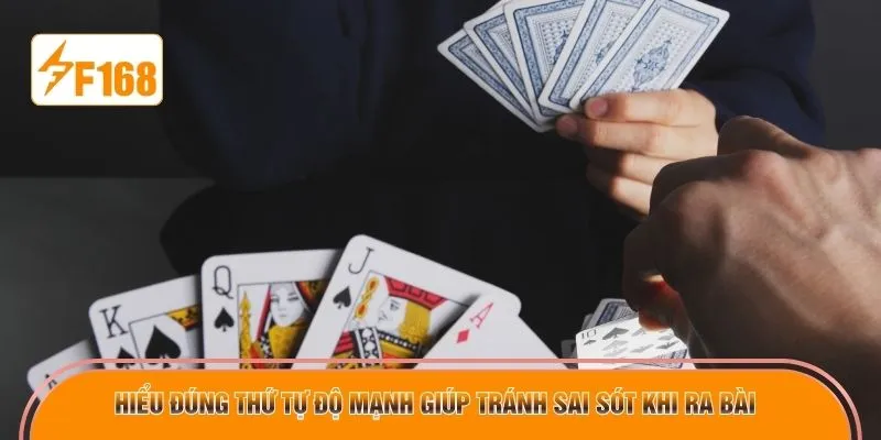 Hiểu đúng thứ tự độ mạnh giúp tránh sai sót khi ra bài