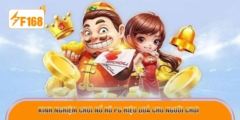 Kinh nghiệm chơi nổ hũ PG hiệu quả cho người chơi