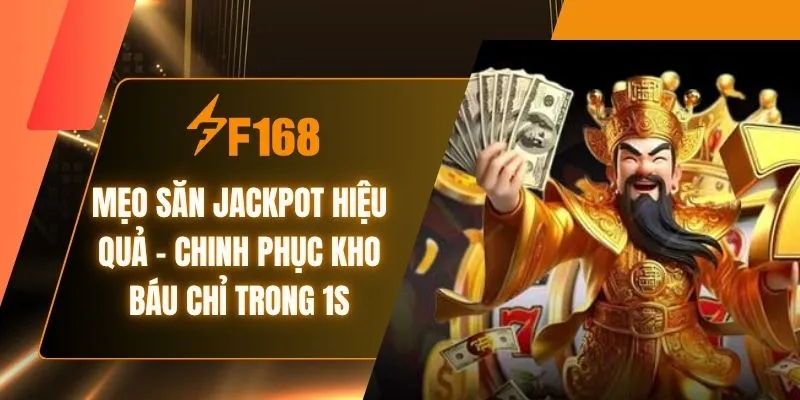 Mẹo Săn Jackpot Hiệu Quả - Chinh Phục Kho Báu Chỉ Trong 1s